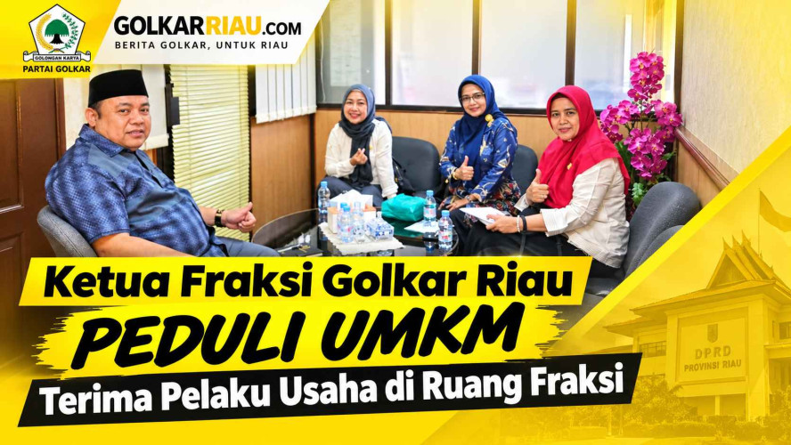 Ketua Fraksi Golkar Riau Peduli UMKM, Terima Pelaku Usaha di Ruang Fraksi